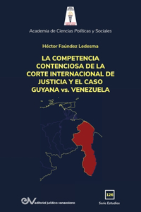 COMPETENCIA DE LA CORTE INTERNACIONAL DE JUSTICIA Y EL CASO GUYANA vs. VENEZUELA