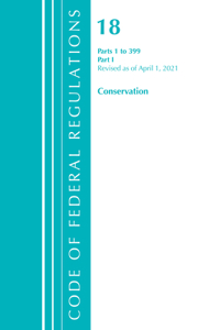 Code of Federal Regulations, Title 18 Conservation of Power and Water Resources 1-399, Revised as of April 1, 2021: Part 1