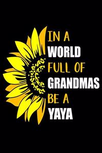 In a World Full of Grandmas Be a Yaya