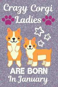 Crazy Corgi Ladies Are Born in January