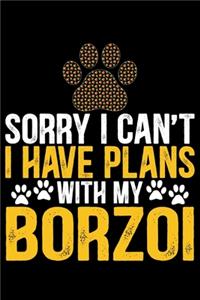 Sorry I Can't I Have Plans with My Borzoi