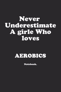 Never Underestimate A Girl Who Loves Aerobics.