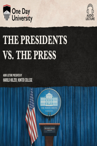 Presidents vs. the Press