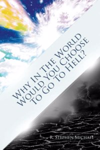 Why in the World Would You Choose to Go to Hell?: The Real 'Choice'
