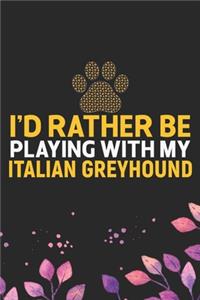 I'd Rather Be Playing with My Italian Greyhound
