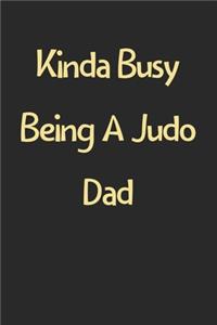 Kinda Busy Being A Judo Dad