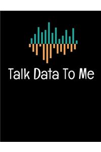 Talk Data To Me
