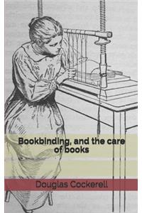Bookbinding, and the care of books