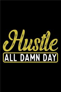 Hustle All Damn Day