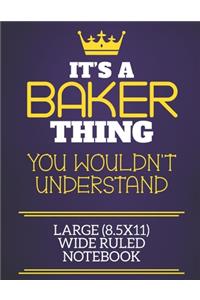 It's A Baker Thing You Wouldn't Understand Large (8.5x11) Wide Ruled Notebook