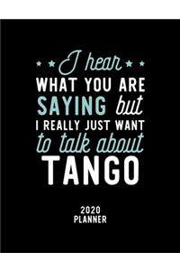 I Hear What You Are Saying I Really Just Want To Talk About Tango 2020 Planner