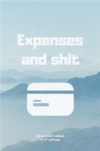Expenses and shit