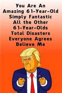 You Are An Amazing 61-Year-Old Simply Fantastic All the Other 61-Year-Olds