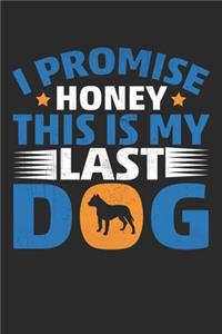 I promise honey this is my last dog