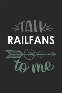 Talk RAILFANS To Me Cute RAILFANS Lovers RAILFANS OBSESSION Notebook A beautiful