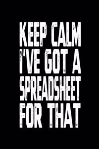 Keep Calm I've Got A Spreadsheet For That