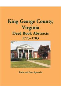 King George County, Virginia Deed Book Abstracts, 1773-1783