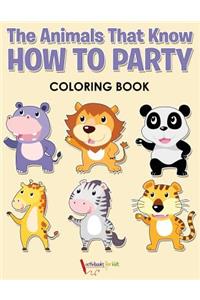 Animals That Know How to Party Coloring Book