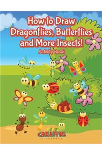 How to Draw Dragonflies, Butterflies and More Insects! Activity Book