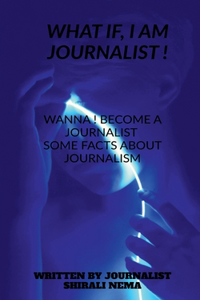 what if, i am a journalist !