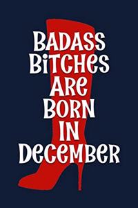 Badass Bitches are Born In December