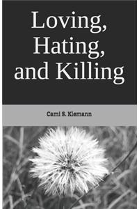 Loving, Hating, and Killing