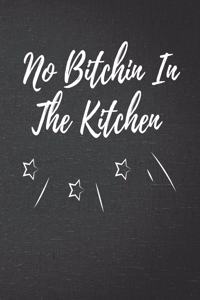 No Bitchin In The Kitchen