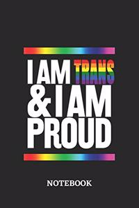 I am Trans and I am Proud Notebook