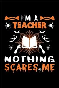 I'm A Teacher Nothing Scares Me