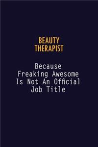 Beauty Therapist Because Freaking Awesome is not An Official Job Title