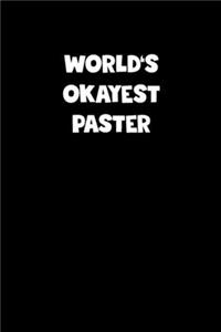 World's Okayest Paster Notebook - Paster Diary - Paster Journal - Funny Gift for Paster