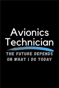 Avionics Technician The Future Depends On What I Do Today