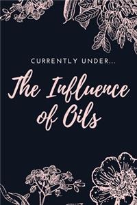 Currently Under The Influence Of Oils