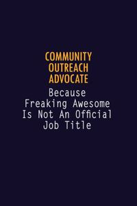 Community Outreach Advocate Because Freaking Awesome is not An Official Job Title