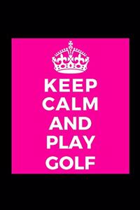 Keep Calm and Play Golf