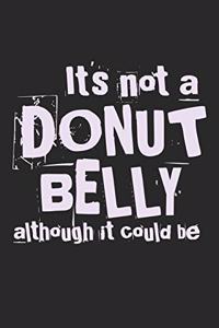 It's Not A Donut Belly Although It Could Be