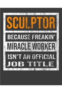 Sculptor Because Freakin' Miracle Worker Is Not An Official Job Title