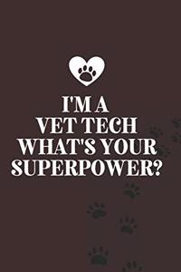 I'm A Vet Tech What's Your Superpower?-Blank Lined Notebook-Funny Quote Journal-6