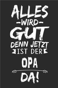 Alles wird gut denn jetzt ist der Opa da