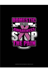 Domestic Violence Awareness Stop The Pain