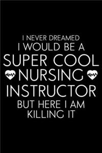 I Never Dreamed I Would Be A Super Cool Nursing Instructor But Here I Am Killing It