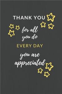 Thank You for All You Do Every Day You are Appreciated
