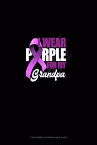 I Wear Purple For My Grandpa