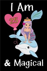 I Am 25 & Magical!