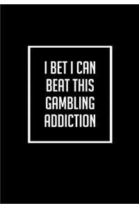 I Bet I Can Beat This Gambling Addiction