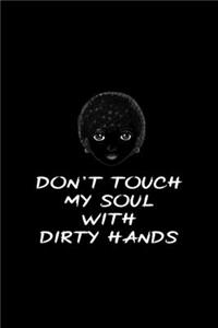 Don't Touch My Soul With Dirty Hands