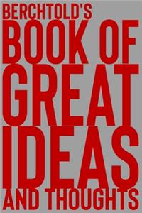 Berchtold's Book of Great Ideas and Thoughts