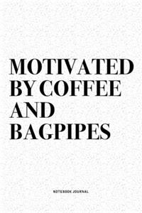 Motivated By Coffee And Bagpipes
