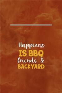 Happiness Is A BBQ Friends & Backyard