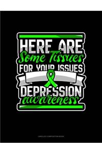 Here Are Some Tissues For Your Issues Depression Awareness